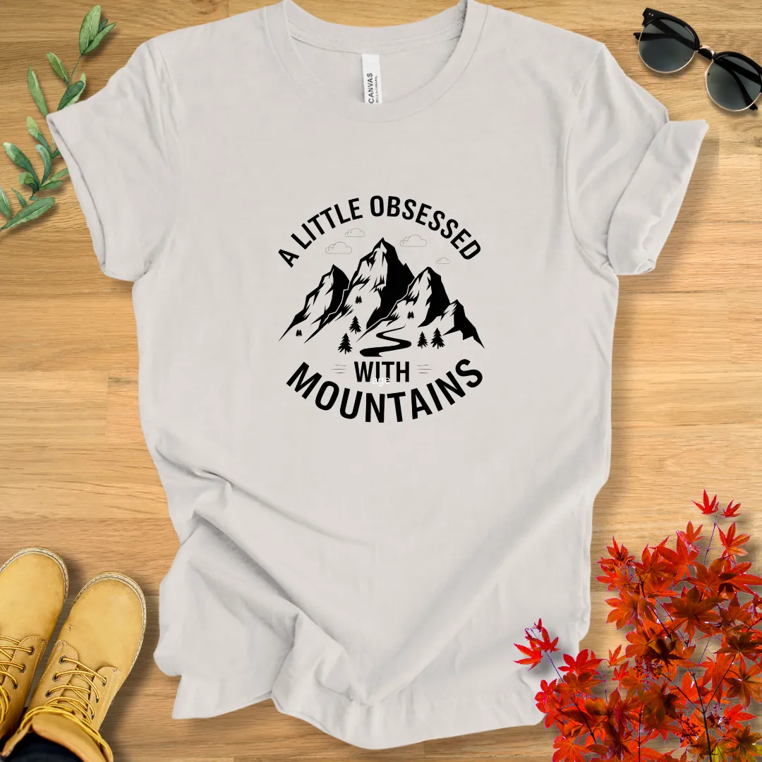 A Little Obsessed With Mountains T-Shirt