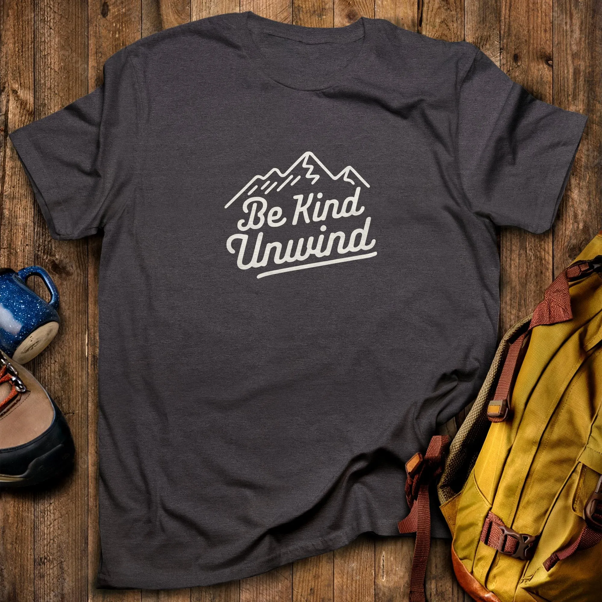 Be Kind Unwind T-Shirt