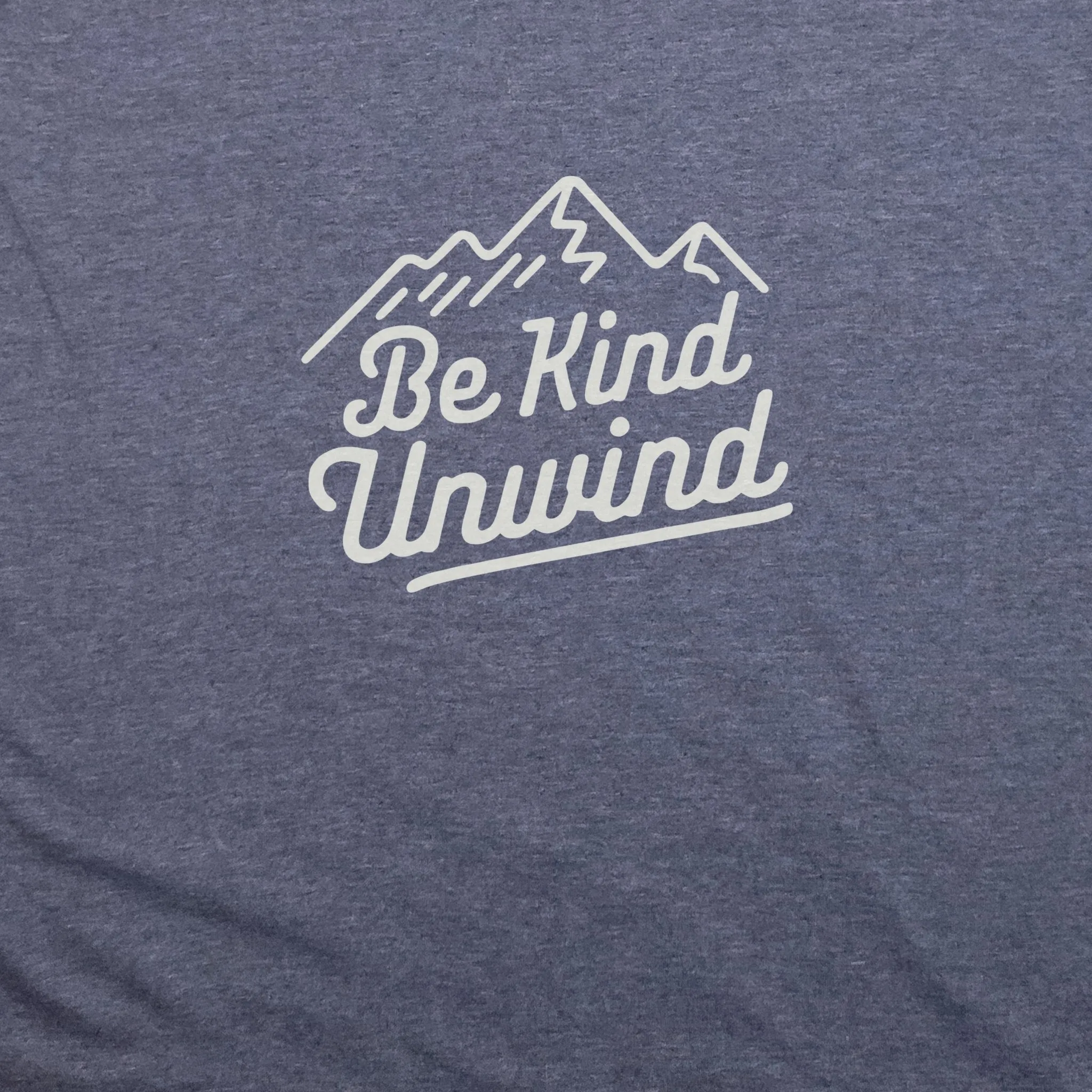 Be Kind Unwind T-Shirt
