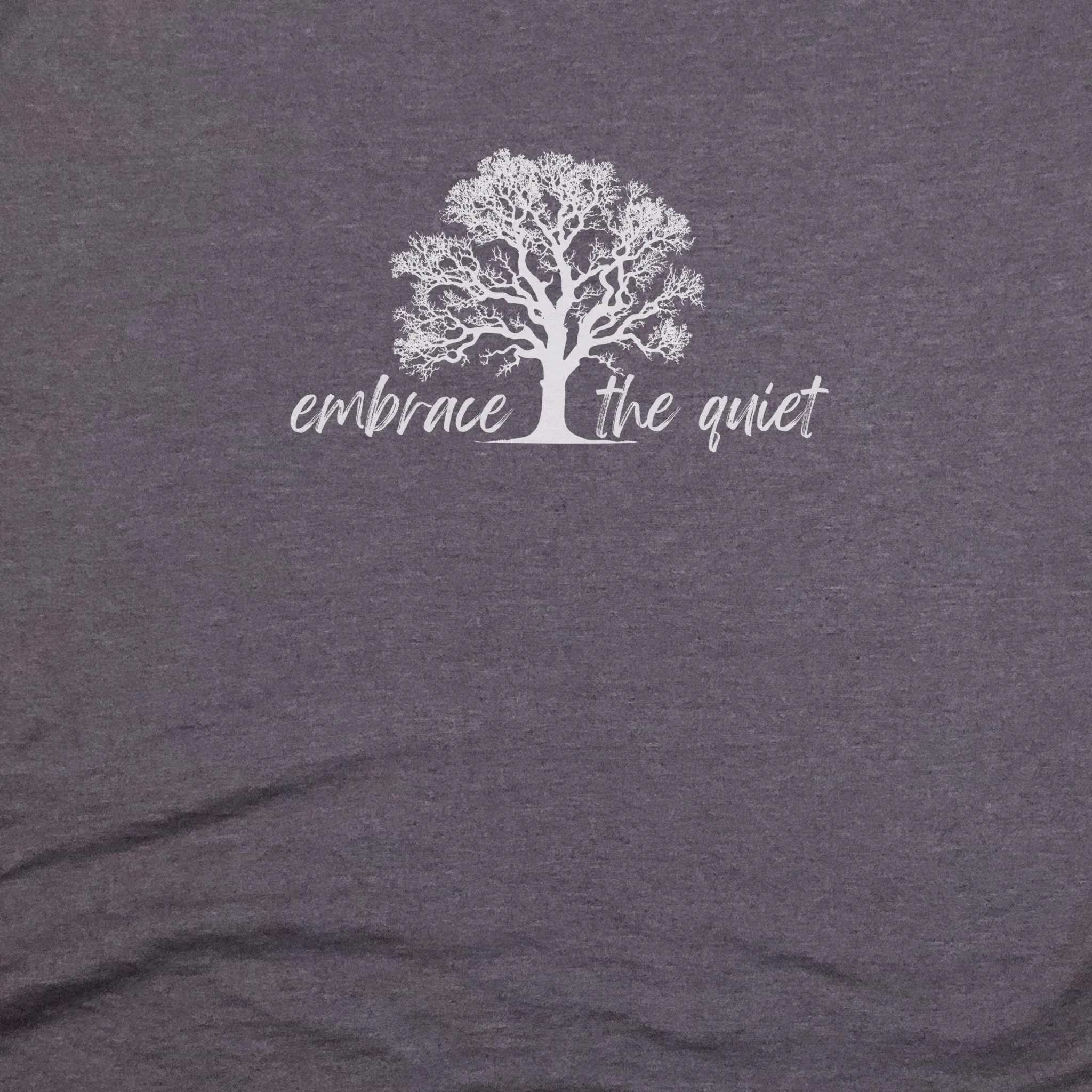 Embrace the Quiet T-Shirt