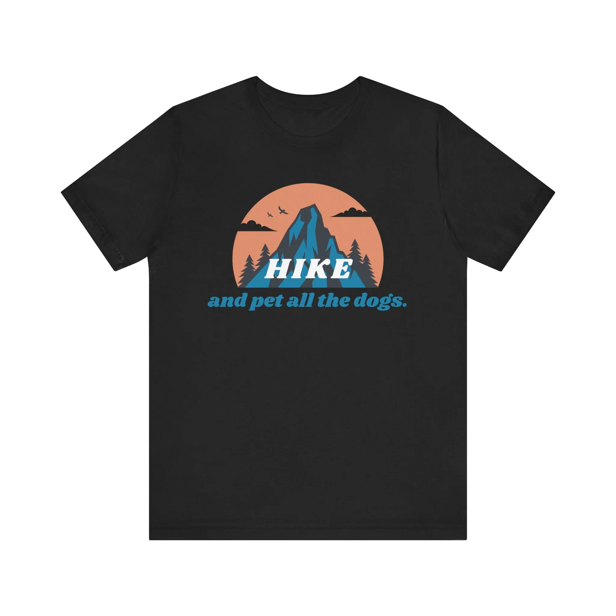 Hike and Pet All the Dogs T-Shirt