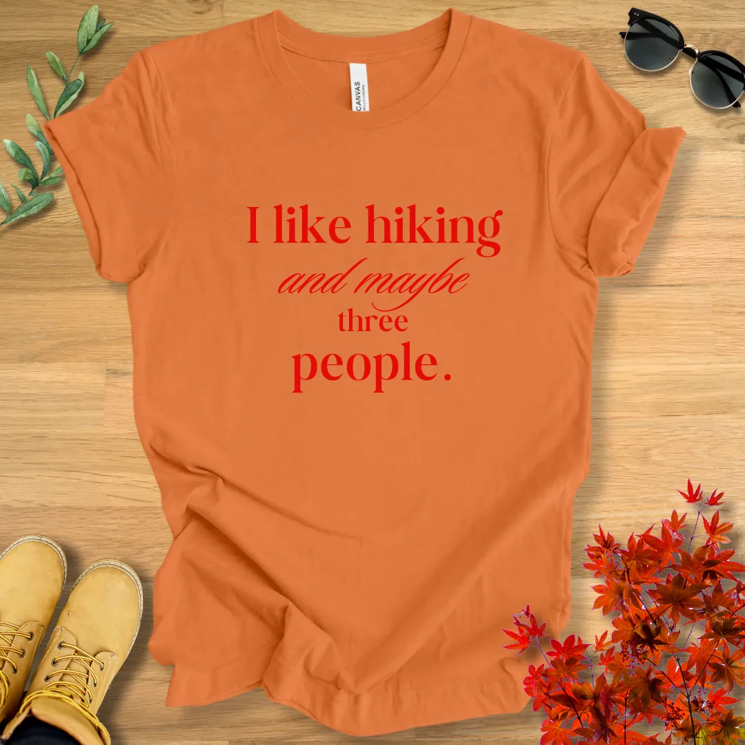 I Like Hiking and Maybe Three People T-Shirt