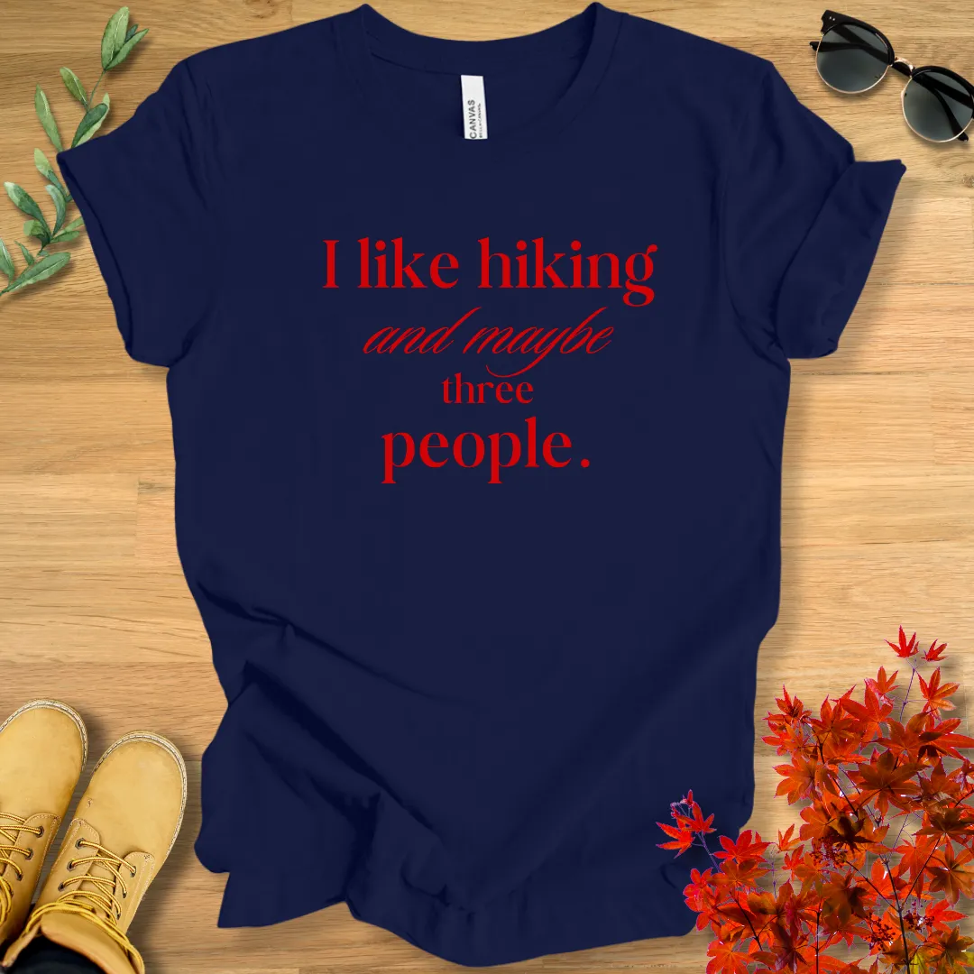 I Like Hiking and Maybe Three People T-Shirt