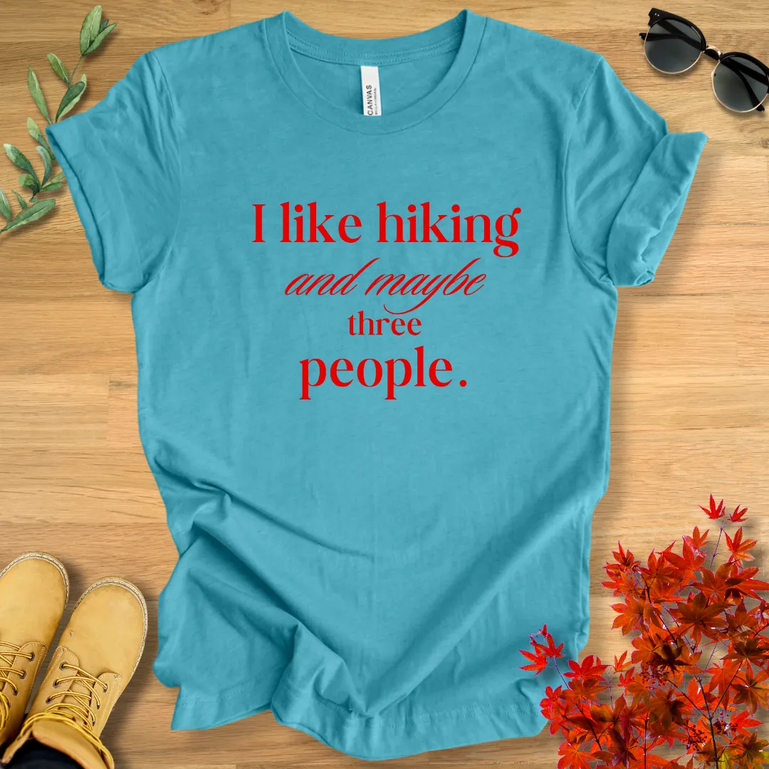 I Like Hiking and Maybe Three People T-Shirt