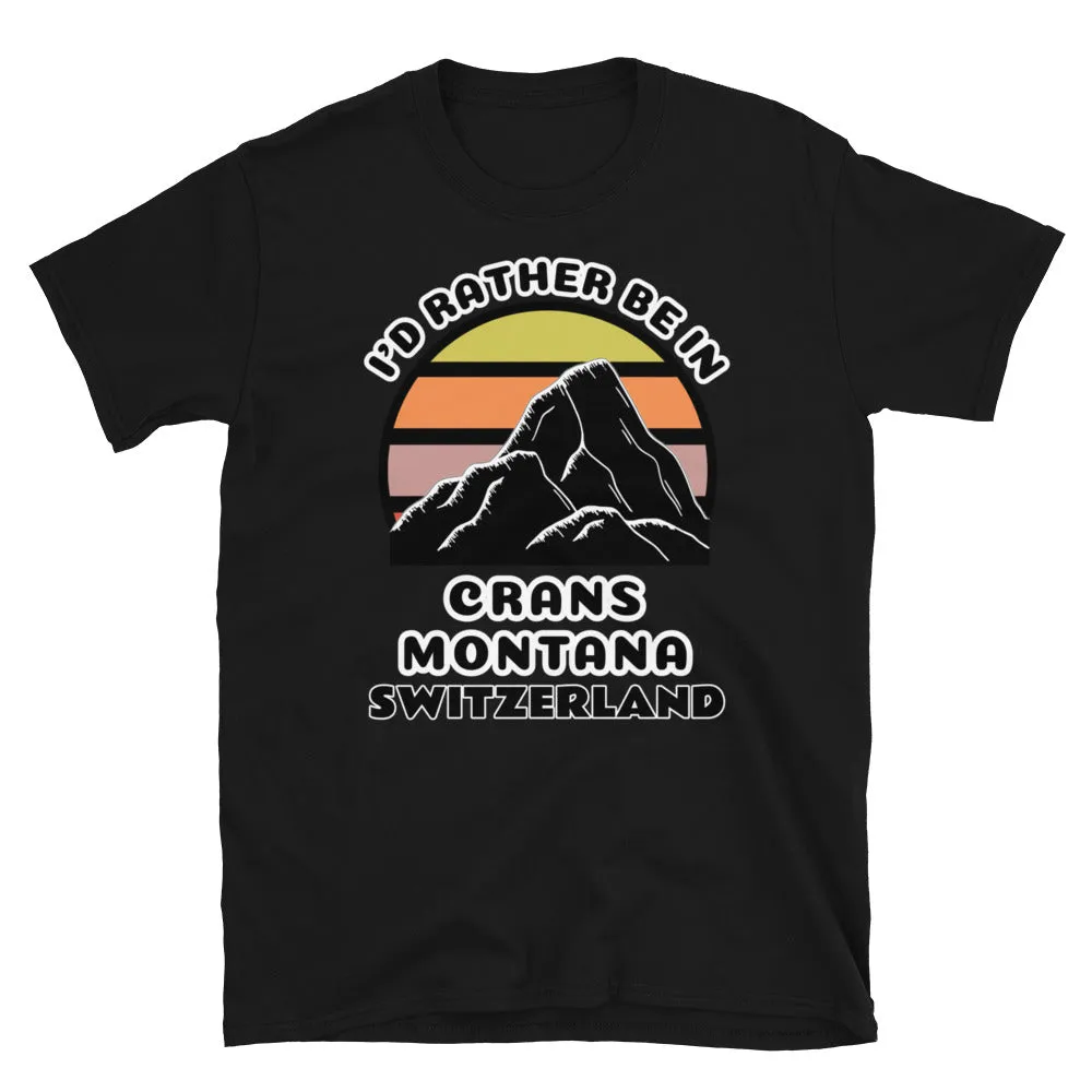 I'd Rather Be in Crans-Montana Switzerland T-Shirt | Vintage Sunset Mountain