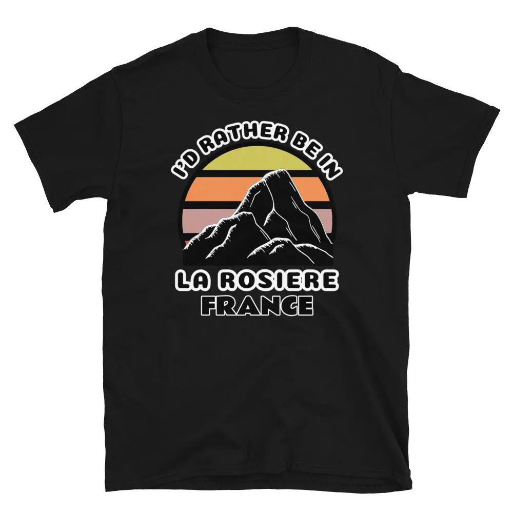 I'd Rather Be in La RosiÃ¨re France T-Shirt | Vintage Sunset Mountain