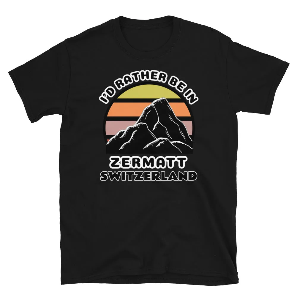 I'd Rather Be in Zermatt Switzerland T-Shirt | Vintage Sunset Mountain