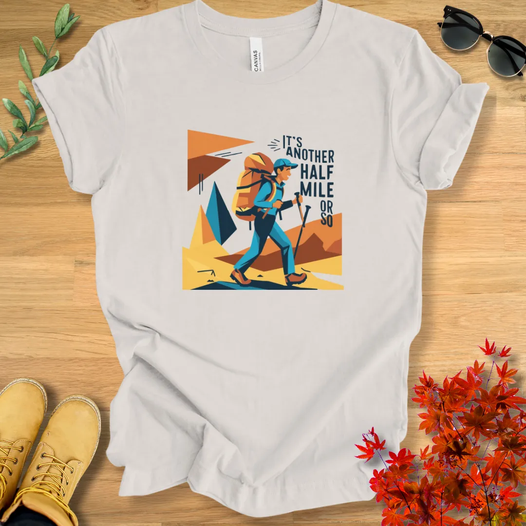 It's Another Half Mile or So T-Shirt