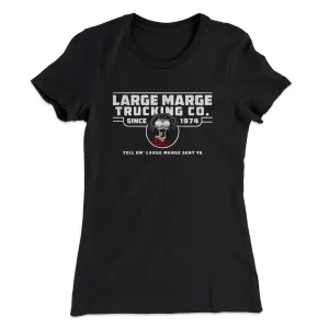 Large Marge Trucking Co Women's T-Shirt