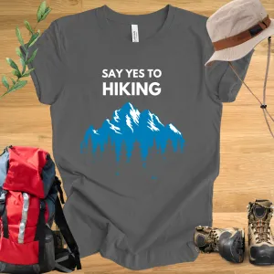 Say Yes To Hiking T-Shirt