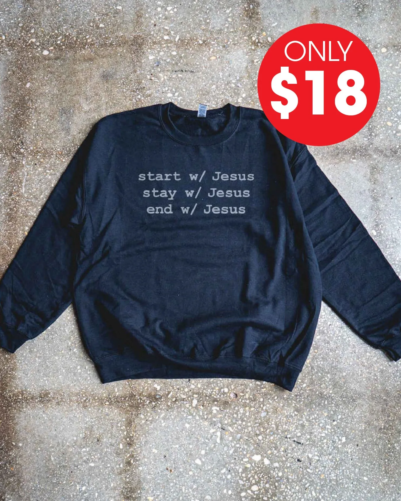 Start, Stay, End w/ Jesus Adult Sweatshirt