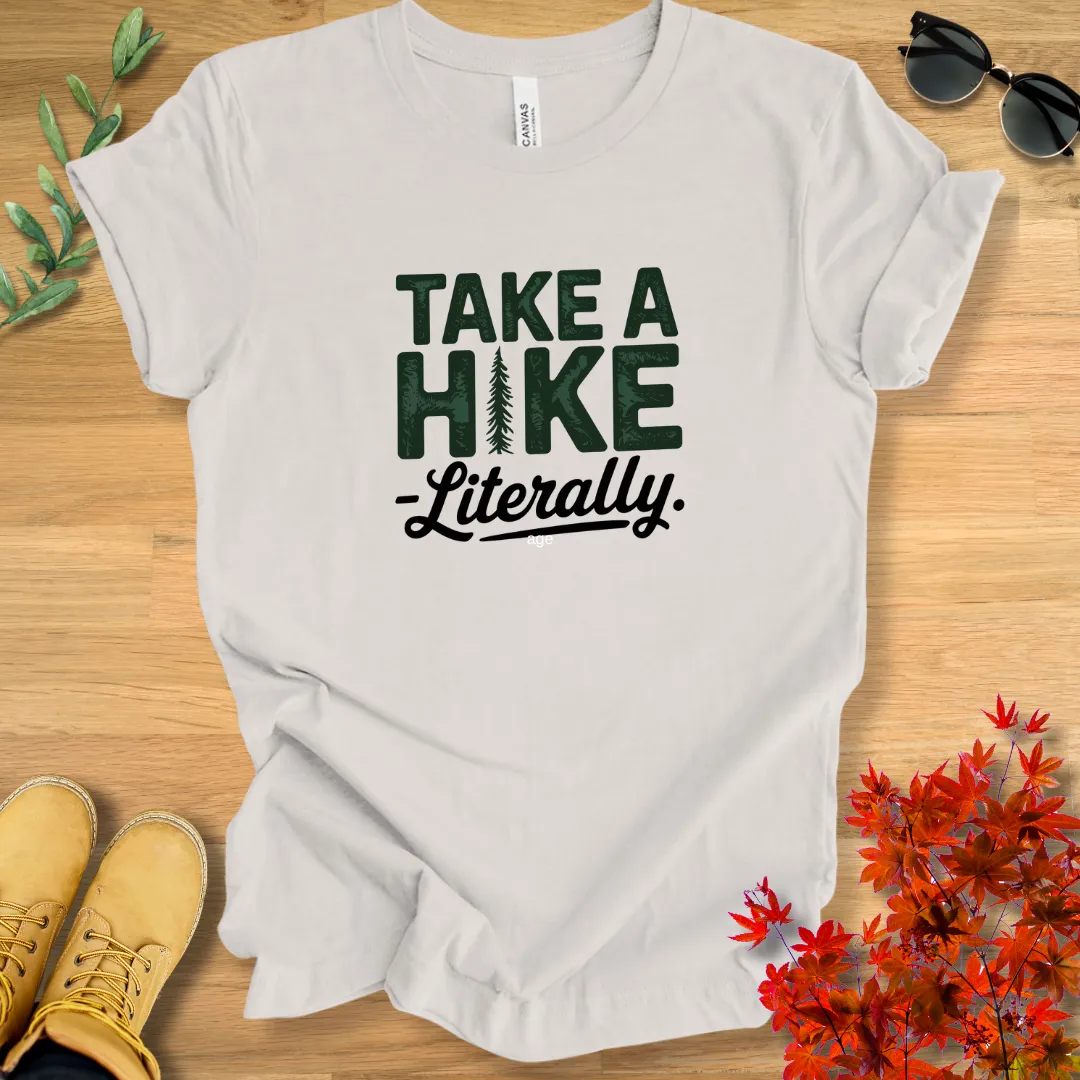 Take a Hike Literally T-Shirt